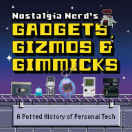 Nostalgia Nerd's Gadgets, Gizmos & Gimmicks: A Potted History of Personal Tech