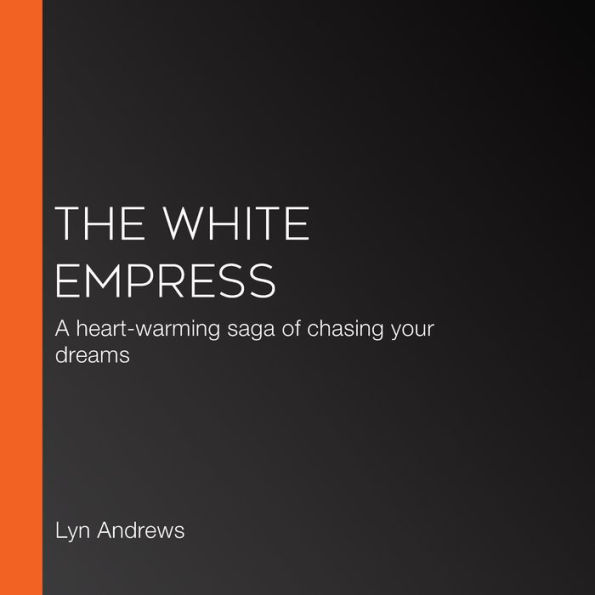 The White Empress: A heart-warming saga of chasing your dreams