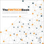 The FINTECH Book: The Financial Technology Handbook for Investors, Entrepreneurs and Visionaries