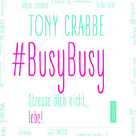 BusyBusy: Stresse dich nicht, lebe!