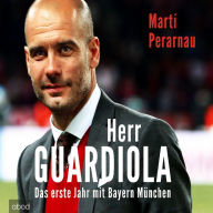 Herr Guardiola: Das erste Jahr mit Bayern München