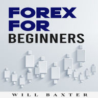 Forex for Beginners: The Most Comprehensive Guide to Making Money in the Forex Market (2022 Crash Course for Newbies)