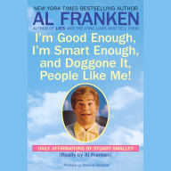I'm Good Enough, I'm Smart Enough, and Doggone It, People Like Me!: Daily Affirmations By Stuart Smalley