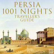 Persia 1001 Nights: Traveller's Guide to Iran