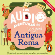 Antigua Roma (Castellano) (Las audioaventuras de Ladybird)