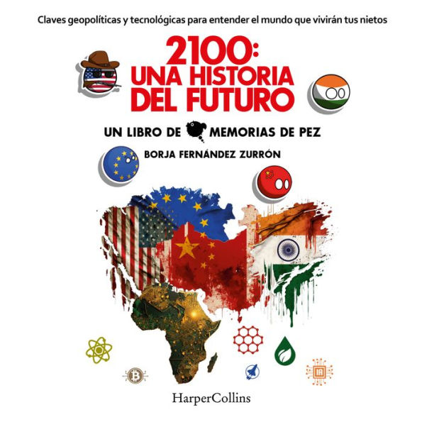 2100: Una historia del futuro. Claves geopolíticas y tecnológicas para entender el mundo que vivirán tus nietos