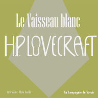 Le Vaisseau Blanc: La collection HP Lovecraft