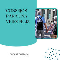 Consejos Para Una Vejez Feliz