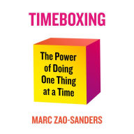 Timeboxing: The Power of Doing One Thing at a Time