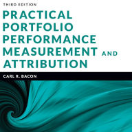 Practical Portfolio Performance Measurement and Attribution: 3rd Edition