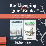 Bookkeeping & QuickBooks: A Beginner's Guide to Accounting and Bookkeeping for Small Business