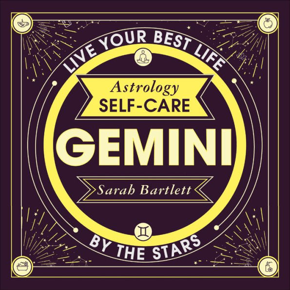 Astrology Self-Care: Gemini: Live your best life by the stars