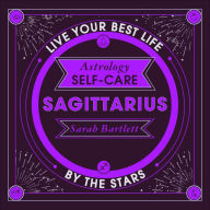 Astrology Self-Care: Sagittarius: Live your best life by the stars