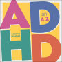 ADHD an A-Z: Figuring it Out Step by Step