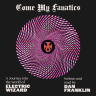 Come My Fanatics: A Journey into the World of Electric Wizard