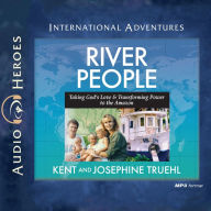 River People: Taking God's Love and Transforming Power to the Amazon