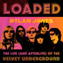 Loaded: The Life (and Afterlife) of the Velvet Underground