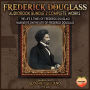 Frederick Douglass 2 Complete Works: Life & Times Of Frederick Douglass Narrative On The Life Of Frederick Douglass