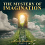 The Mystery of Imagination