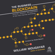 The Business Blockchain: Promise, Practice, and Application of the Next Internet Technology