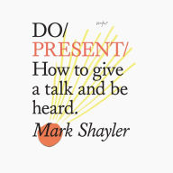 Do Present - How to give a talk and be heard