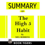 Summary of The High 5 Habit: Take control of your life with one simple habit by Mel Robbins