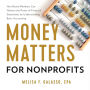 Money Matters for Nonprofits: How Board Members Can Harness the Power of Financial Statements by Understanding Basic Accounting