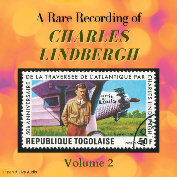 Rare Recording of Charles Lindbergh, A - Volume 2