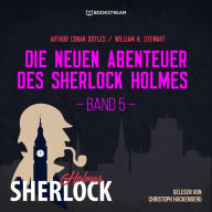 Die neuen Abenteuer des Sherlock Holmes, Band 5 (Ungekürzt)