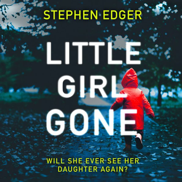 Little Girl Gone: A gripping crime thriller full of twists and turns