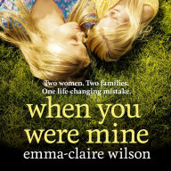 When You Were Mine: An emotional and powerful women's fiction novel perfect for 2024, perfect for fans of Jodi Picoult and Susan Lewis