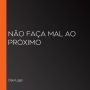 Não faça mal ao próximo (Abridged)