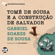 Tomé de Sousa e a construção de Salvador: Trechos selecionados de 