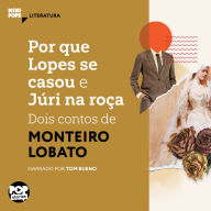 Por que Lopes se casou e Júri na roça: dois contos de Monteiro Lobato (Abridged)