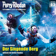 Perry Rhodan Atlantis 2 Episode 03: Der Singende Berg (Abridged)