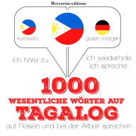 1000 wichtige Wörter auf Tagalog für die Reise und die Arbeit: Ich höre zu, ich wiederhole, ich spreche : Sprachmethode