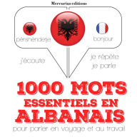 1000 mots essentiels en albanais: Ecoute, répète, parle : méthode de langue