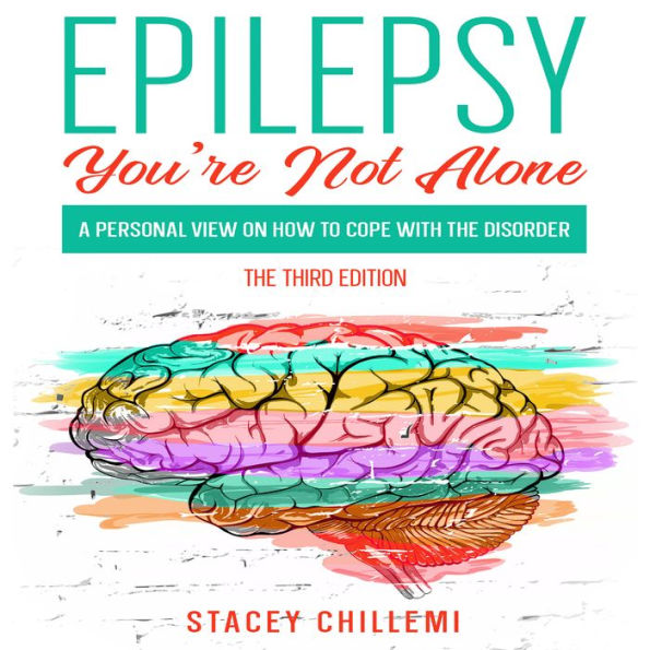 Epilepsy You're Not Alone: A Personal View on How to Cope with the Disorder