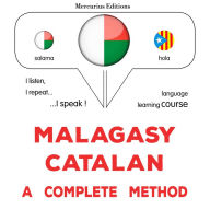 Malagasy - Catalan: fomba feno: Malagasy - Catalan : a complete method