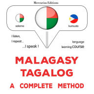 Malagasy - Tagalog: fomba feno: Malagasy - Tagalog : a complete method