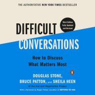 Difficult Conversations: How to Discuss What Matters Most