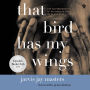 That Bird Has My Wings: The Autobiography of an Innocent Man on Death Row