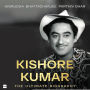 Kishore Kumar: The Ultimate Biography - A Life in Hindi Cinema