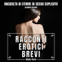 Racconti Erotici Brevi: Raccolta di Storie di Sesso Esplicito