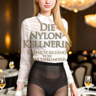 Die Nylon-Kellnerin Erotisch Erzählt von Julia Liebesmund
