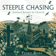 Steeple Chasing: Around Britain by Church