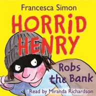 Horrid Henry Robs the Bank: Book 17