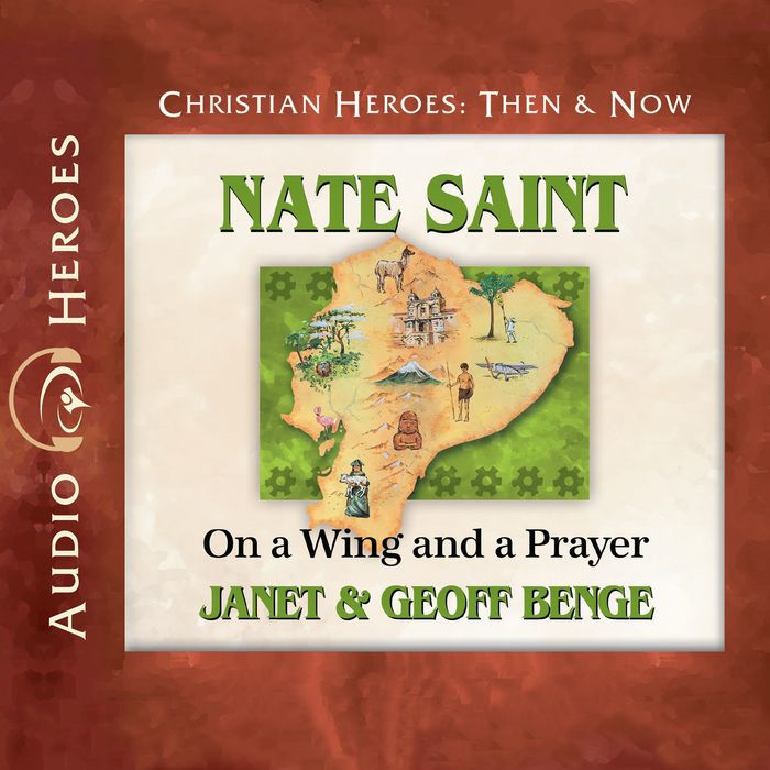 Nate Saint: On a Wing and a Prayer