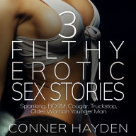 3 Filthy Erotic Sex Stories: Spanking, BDSM, Cougar, Truckstop, Older Woman Younger Man