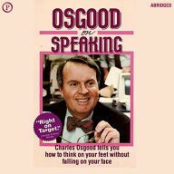 Osgood on Speaking: How to Think on Your Feet Without Falling on Your Face (Abridged)